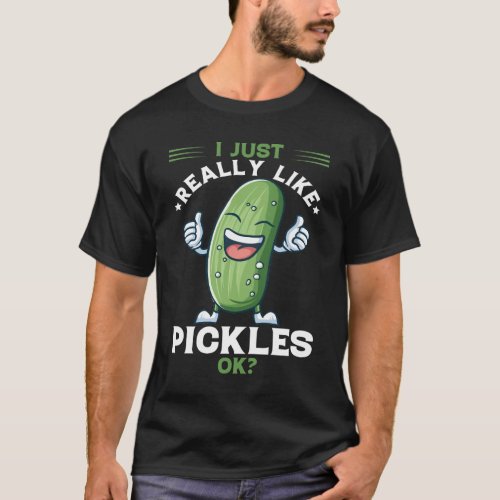 Funny I Just Really Like Pickles OK T_Shirt