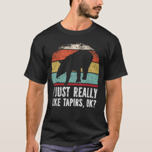 Funny I Just Really Like Tapirs OK? T-Shirt