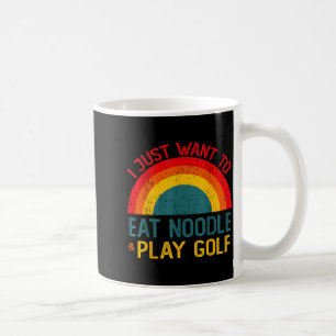 Funny I Just Want To Eat Noodle And Play Golf Chri Coffee Mug