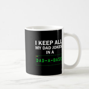 Funny I Keep All My Dad Jokes In A Dad A Byse Gag  Coffee Mug