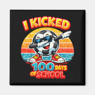 Funny I Kicked 100 Days Of School Soccer 100th Day Magnet