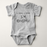 Funny I Know I&#39;m Adorable Baby Clothes Baby Bodysuit at Zazzle