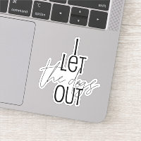 Funny I Let the Dogs Out Sticker