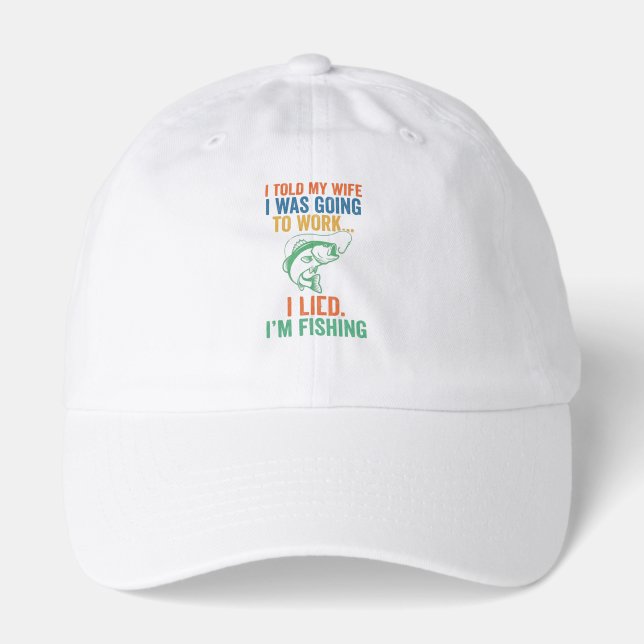Funny I Lied I'm Fishing Husband Fisherman Joke Hat (Front)