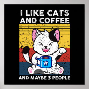 Funny I Like Cats And Coffee And Maybe 3 People Poster