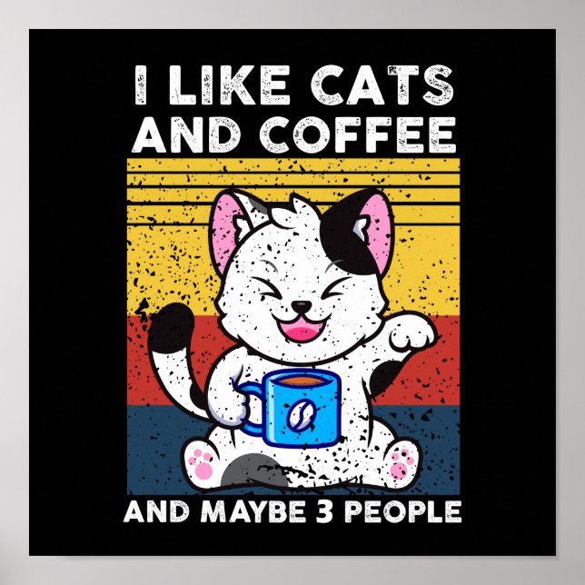 Funny I Like Cats And Coffee And Maybe 3 People Poster (Front)
