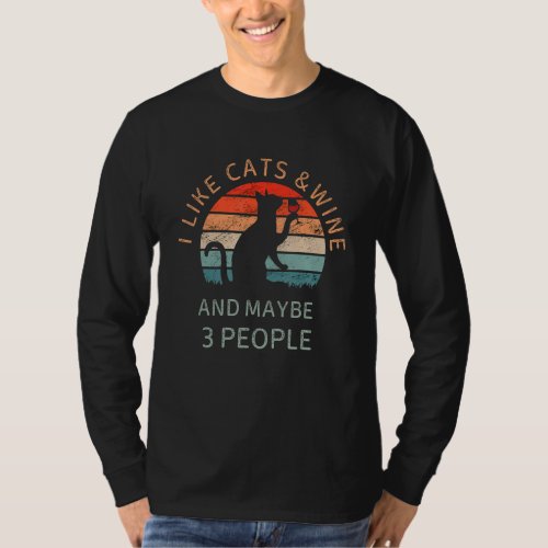 Funny I Like Cats Wine And Maybe 3 People Cats Win T_Shirt