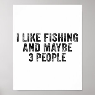 Funny I Like Fishing And Maybe 3 People Distressed Poster