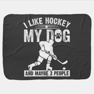 Funny I Like Hockey My Dog And Maybe 3 People Baby Blanket