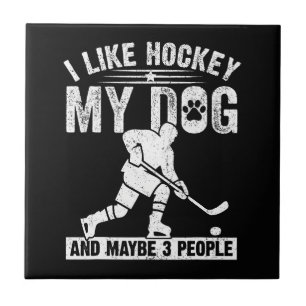 Funny I Like Hockey My Dog And Maybe 3 People Ceramic Tile