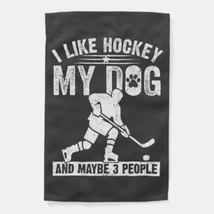 Funny I Like Hockey My Dog And Maybe 3 People Garden Flag