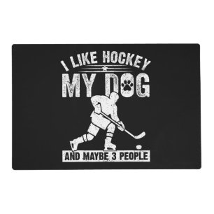 Funny I Like Hockey My Dog And Maybe 3 People Placemat