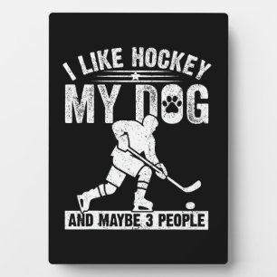 Funny I Like Hockey My Dog And Maybe 3 People Plaque