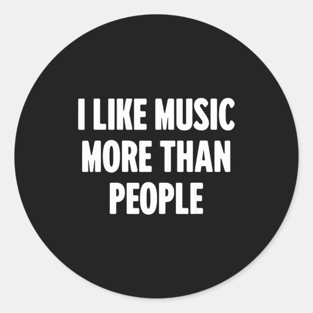 Funny I Like Music More Than People For Introverts Classic Round Sticker (Front)