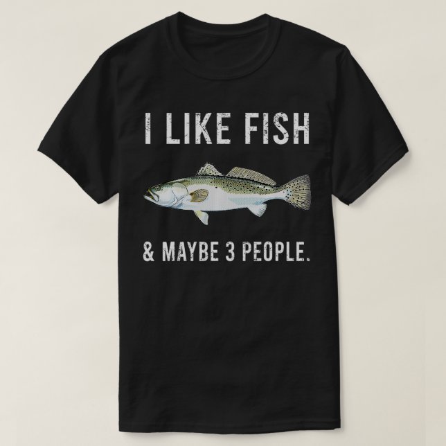 Funny I Like Speckled Trout Fish And Maybe 3 Peopl T-Shirt (Design Front)