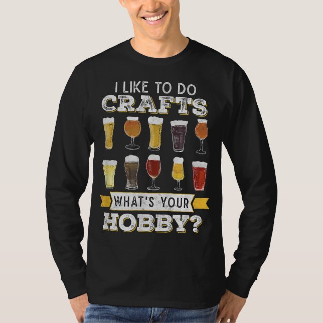 Funny I Like To Do Crafts Whats Your Hobby Craft B T-Shirt (Front)