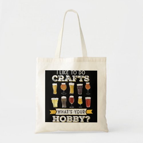 Funny I Like To Do Crafts Whats Your Hobby Craft B Tote Bag