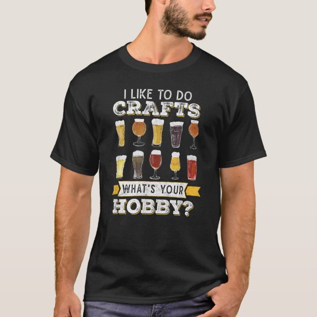 Funny I Like To Do Crafts Whats Your Hobby Craft T-Shirt (Front)