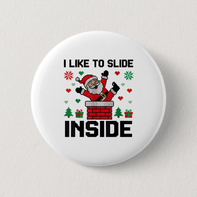 Funny I Like To Slide Inside Santa Ugly Christmas  Button (Front)
