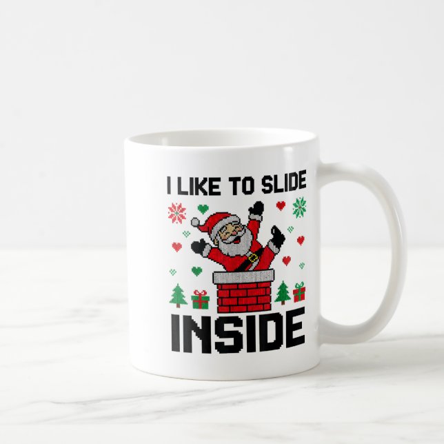 Funny I Like To Slide Inside Santa Ugly Christmas  Coffee Mug (Right)