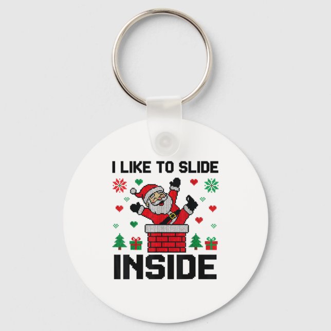 Funny I Like To Slide Inside Santa Ugly Christmas  Keychain (Front)