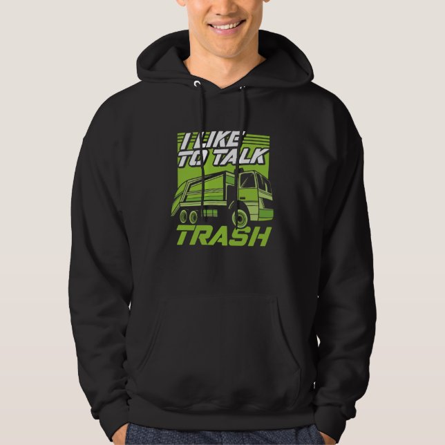 Funny I Like To Talk Trash Driver Trucking Garbage Hoodie (Front)