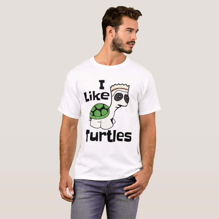 Funny I Like Turtles meme t-shirt | Zazzle