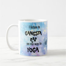 Funny I Listen To Gangsta Rap On Way To Yoga