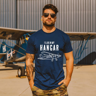 Funny ‘I’ll be in my hangar’ Airplane Pilot Custom T-Shirt