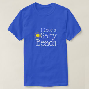 Funny "I Love a Salty Beach" T-Shirt