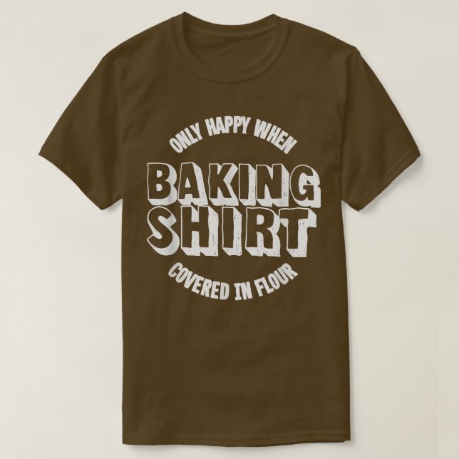 Funny I Love Baking  Bread Pastry Cake Baker Shirt (Design Front)