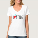  Funny I Love Birds  T-Shirt