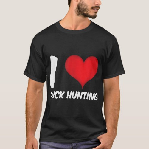 Funny I love Duck Hunting for men and women Duck H T_Shirt
