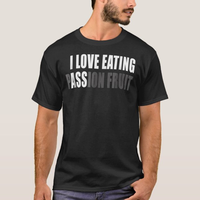 Funny I Love Eating Passion Fruit  Classic T-Shirt (Front)
