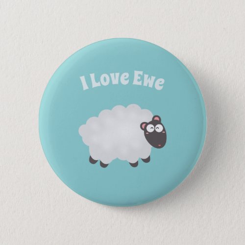 Funny I Love Ewe Cute Fluffy White Sheep Whimsical Button