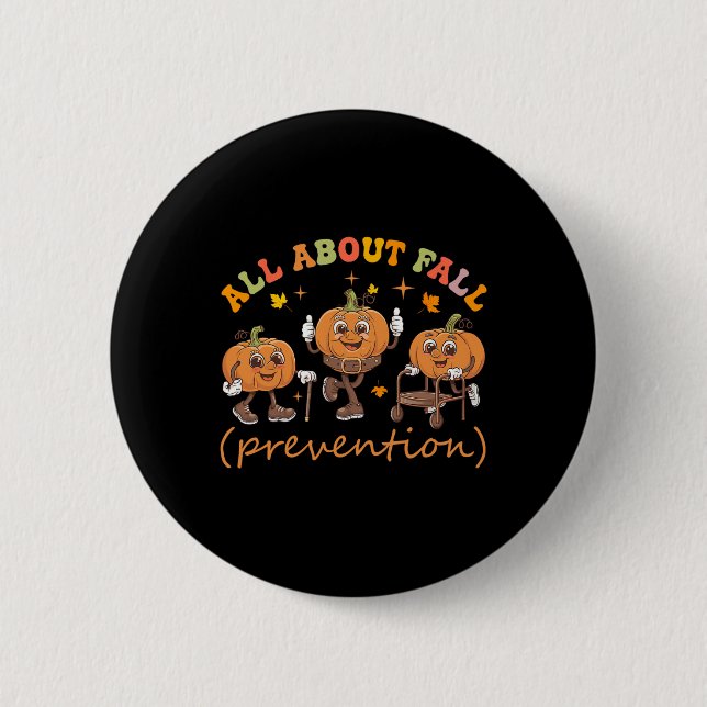 Funny I Love Fall Prevention Thanksgiving Pumpkins Button (Front)