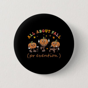 Funny I Love Fall Prevention Thanksgiving Pumpkins Button