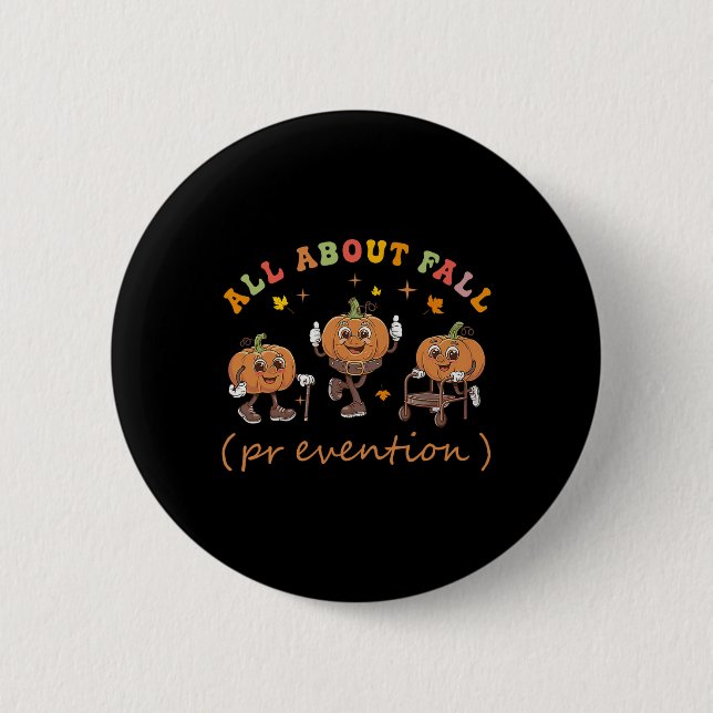 Funny I Love Fall Prevention Thanksgiving Pumpkins Button (Front)