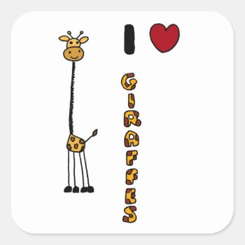 Funny I Love Giraffes Cartoon Square Sticker by inspirationrocks at Zazzle