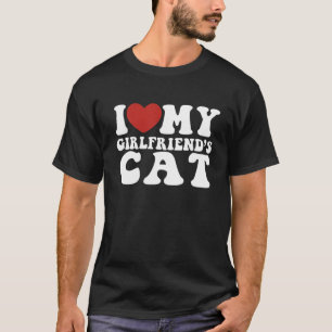 Funny I love heart my girlfriends CAT novelty joke T-Shirt