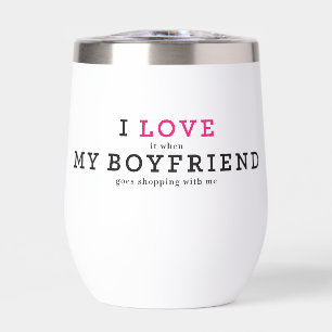 Funny I Love It When My Boyfriend Thermal Wine Tumbler