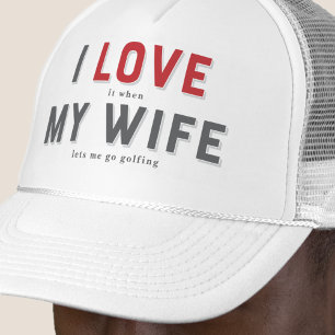 Funny I Love It When My Wife Trucker Hat
