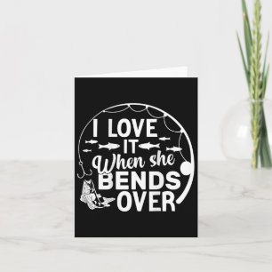 Funny I Love It When She Bends Over (on Back) Fish Card