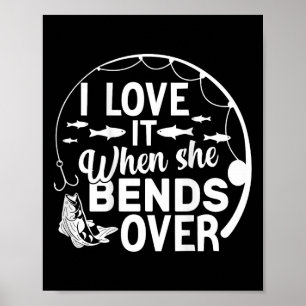 Funny I Love It When She Bends Over (on Back) Fish Poster