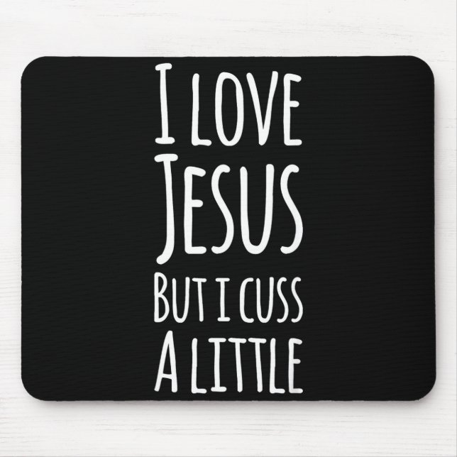 Funny I Love Jesus But I Cuss A Little Shirt Chris Mouse Pad (Front)