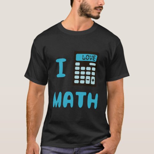 Funny I Love Math I Heart Math Calculator Teacher  T_Shirt