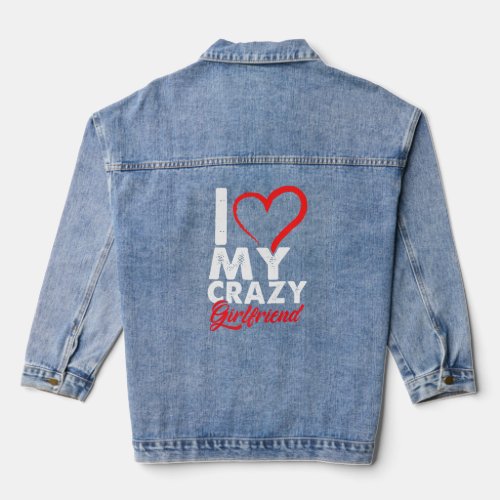 Funny I Love My Crazy Girlfriend Relationship Coup Denim Jacket