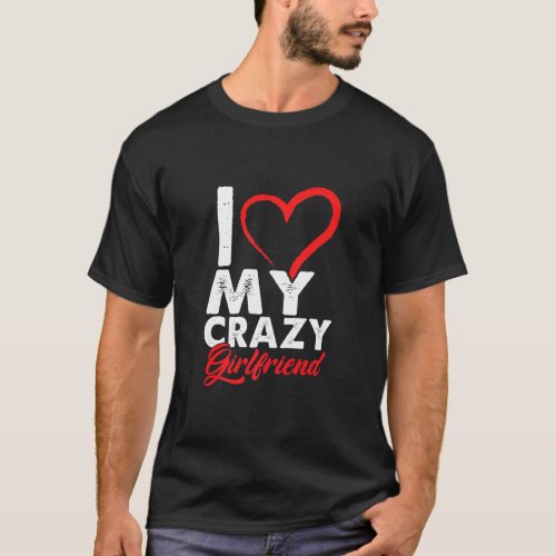 Funny I Love My Crazy Girlfriend Relationship Coup T_Shirt