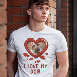 Funny I Love My Dog T-Shirt<br><div class="desc">Funny pet owner t-shirt featuring the saying "I love my dog",  with a photo of your doggy in the shape of a love heart,  and a scattering of little red hearts.</div>