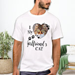 Funny I Love My Girlfriend's Cat Cute Pet Photo T-Shirt<br><div class="desc">Who do you really love? Your girlfriend or her cat! Give the perfect gift to your boyfriend this valentines day with this funny cat lover shirt ! A must have for every cat lover, cat mom and cat dad ! A fun twist on I Love My Girlfriend, this shirt quote...</div>